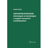 Anyanyelvoktatás – Adottságok és lehetőségek a magyar tannyelvű szakképzésben: Pletl Rita (szerk.)